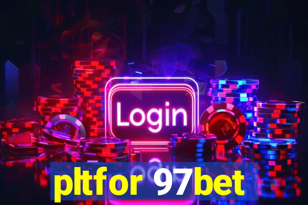 pltfor 97bet